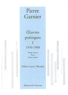 Œuvres poétiques, tome 1 : 1950-1968 : poèmes choisis, proses, autres poèmes