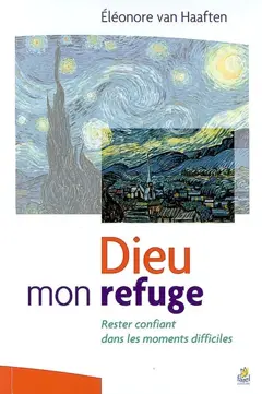Dieu mon refuge : rester confiant dans les moments difficiles