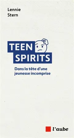 Teen spirits : dans la tête d'une jeunesse incomprise