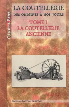 La coutellerie depuis l'origine jusqu'à nos jours, tome 1 : La coutellerie ancienne