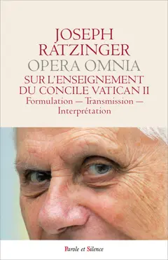 Opera omnia, tome 7 : Œuvres complètes. Vol. 7. Sur l'enseignement du concile Vatican II. Vol. 1. Formulation, transmission, interprétation