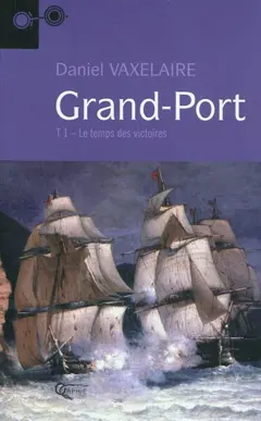 Grand-Port, tome 1 : Le temps des victoires, couverture