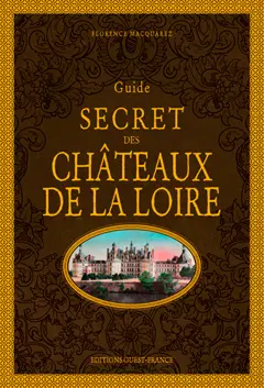 Guide secret des châteaux de la Loire