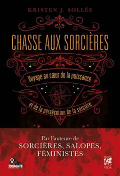 Chasse aux sorcières : voyage au cœur de la puissance et de la persécution de la sorcière
