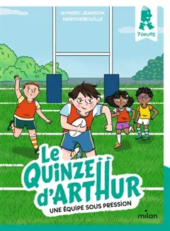 Le Quinze d'Arthur, tome 3 : Une équipe sous pression