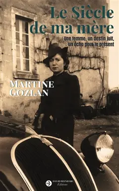 Le siècle de ma mère : une femme, un destin juif, un écho pour le présent, couverture