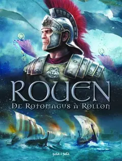 Rouen, tome 1 : De Rotomagus à Rollon : de 96 à 912 apr. J.-C., couverture