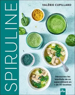Spiruline : découvrez les bienfaits de ce superaliment en + de 35 recettes, couverture