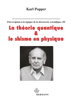 Post-scriptum à La logique de la découverte scientifique, tome 3 : La théorie quantique et le schisme en physique