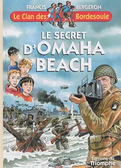 Le clan des Bordesoule, tome 30 : Le secret d'Omaha Beach : une aventure du clan des Bordesoule