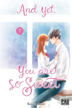 And yet, you are so sweet, tome 7