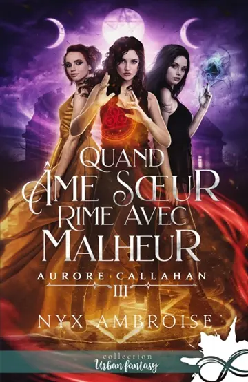 Quand âme soeur rime avec malheur : Aurore Callahan, T3