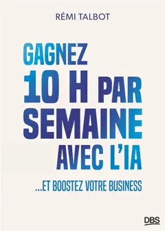 Gagnez 10 h par semaine avec l'IA... et boostez votre business