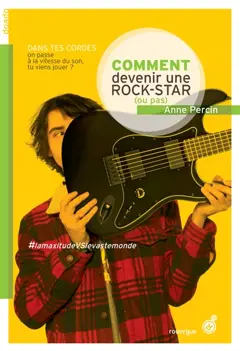 Le vaste monde, tome 3 : Comment devenir une rock star (ou pas)