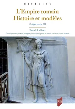 Scripta varia, tome 3 : L'Empire romain : histoire et modèles