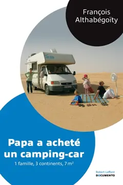 Papa a acheté un camping-car : 1 famille, 3 continents, 7 m2, couverture