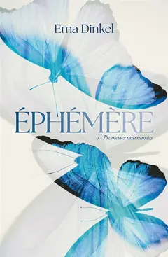 Ephémère, tome 1 : Promesses murmurées