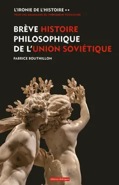 L'ironie de l'histoire : pour une grammaire du phénomène totalitaire, tome 2 : Brève histoire philosophique de l'Union soviétique