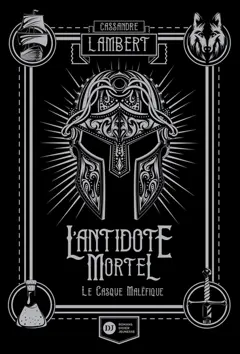 L'antidote mortel : afin que justice soit rendue, tome 2 : Le casque maléfique