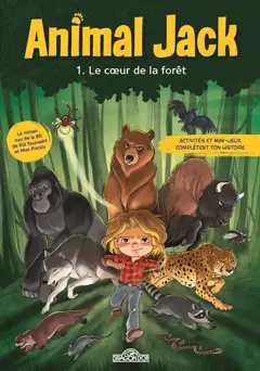 Animal Jack, tome 1 : Le cœur de la forêt
