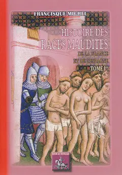 Histoire des races maudites de la France & de l'Espagne, tome 1