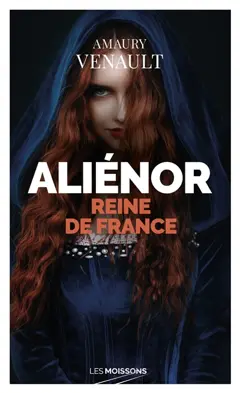 Aliénor d'Aquitaine, tome 2 : Reine de France !, couverture