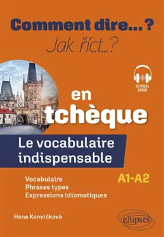 Comment dire… ? en tchèque : le vocabulaire indispensable : A1-A2