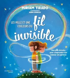 Les mille et une couleurs du fil invisible : une jolie histoire pour comprendre que l'amour est partout, couverture
