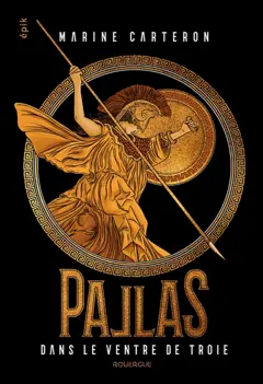 Pallas, tome 1 : Dans le ventre de Troie