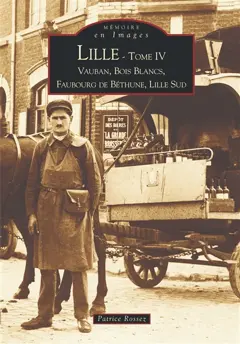 Lille, tome 4 : Vauban, Bois Blancs, faubourg de Béthune, Lille Sud