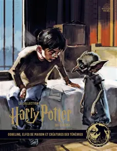La collection Harry Potter au cinéma, tome 9 : Gobelins, elfes de maison et créatures des ténèbres