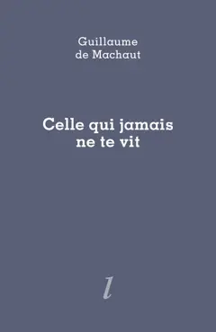 Celle qui jamais ne te vit