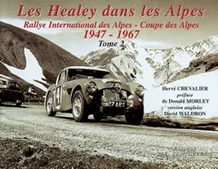Les Healey dans les Alpes : Rallye international des Alpes-Coupe des Alpes, tome 2 : 1947-1967