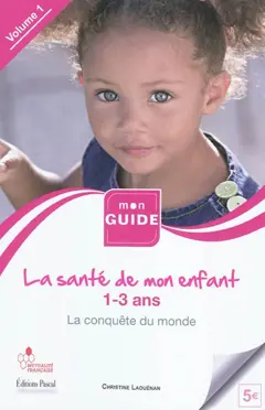 La santé de mon enfant, tome 1 : 1-3 ans : la conquête du monde