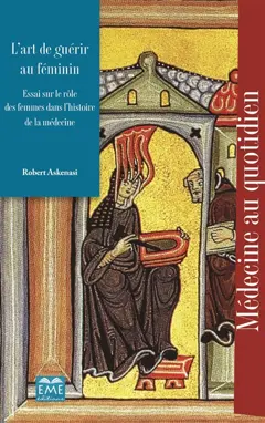 L'art de guérir au féminin : essai sur le rôle des femmes dans l'histoire de la médecine, couverture