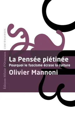 La pensée piétinée : pourquoi le fascisme écrase la culture