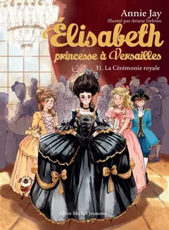 Elisabeth, princesse à Versailles, tome 31 : La cérémonie royale, couverture