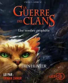 La guerre des clans : cycle 1, tome 6 : Une sombre prophétie