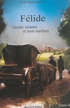 Félide, tome 4 : Quatre saisons et trois maillets