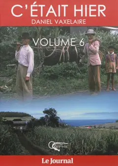 C'était hier : d'après la série dominicale publiée dans le Journal de l'île de La Réunion, tome 6 : Chapitres 86 à 102, couverture
