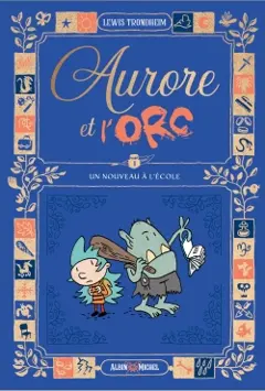 Aurore et l'orc, tome 1 : Un nouveau à l'école