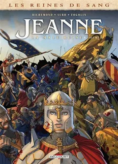Les reines de sang. Jeanne, la mâle reine, tome 3