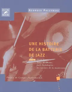 Une histoire de la batterie de jazz, tome 3 : Elvin Jones, Tony Williams, Jack DeJohnette : les racines de la modernité