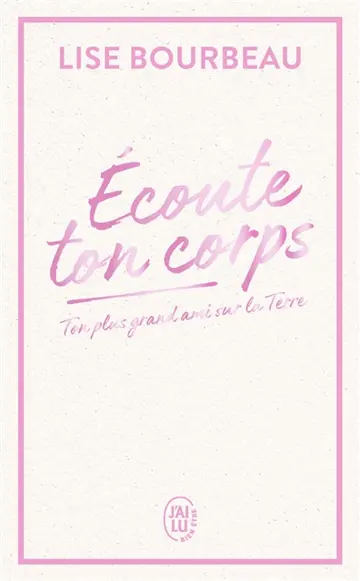 Ecoute ton corps : ton plus grand ami sur la Terre