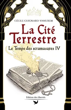 Le temps des scramasaxes, tome 4 : La cité terrestre : 540-548 ap. J.-C.
