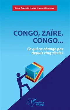 Congo, Zaïre, Congo… : ce qui ne change pas depuis cinq siècles