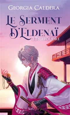 Le serment d'Eldenaï, tome 2 : Tissefoudre