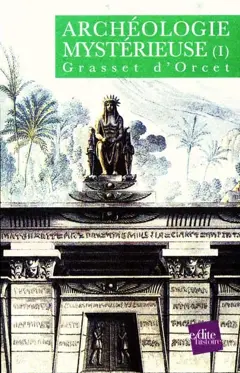 L'archéologie mystérieuse, tome 1
