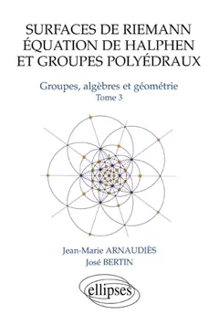 Groupes, algèbres et géométrie, tome 3 : Surfaces de Riemann, équation de Halphen et groupes polyédraux