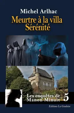 Les enquêtes de Manon Minuit, tome 5 : Meurtre à la villa Sérénité